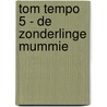 Tom Tempo 5 - De zonderlinge mummie door Edward De Rop