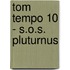 Tom Tempo 10 - S.O.S. Pluturnus