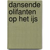 Dansende olifanten op het ijs by Unknown