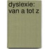 Dyslexie: van A tot Z