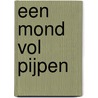 Een mond vol pijpen door Pieter Stroop van Renen