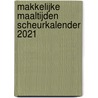 Makkelijke Maaltijden Scheurkalender 2021 by Edicola Publishing
