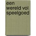 Een wereld vol speelgoed