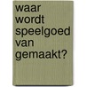 Waar wordt speelgoed van gemaakt? door Joanna Brundle