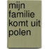 Mijn familie komt uit Polen
