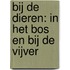 Bij de dieren: In het bos en bij de vijver