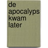 De Apocalyps kwam later door Cazimir Maximillian