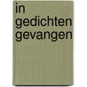 In Gedichten Gevangen door Jan H. Woudstra