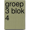groep 3 blok 4 by Unknown