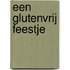 Een glutenvrij feestje