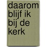 Daarom blijf ik bij de kerk by Unknown