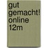 Gut Gemacht! Online 12M