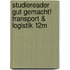 Studiereader Gut Gemacht! Transport & Logistik 12M