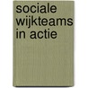 Sociale wijkteams in actie by Sanneke Verweij