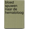 Bloed spuwen naar de hematoloog by Herman Brusselmans