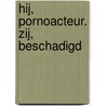 Hij, pornoacteur. Zij, beschadigd door A.D.