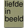 Liefde in beeld door Margreet de Heer