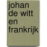 Johan de Witt en Frankrijk door Roosje Peeters