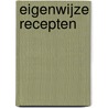 Eigenwijze recepten by Andre van Haaften