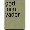 God, mijn Vader door Arian de Wit