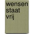 Wensen staat vrij