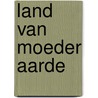Land van moeder aarde door Jan Hein van Rooy