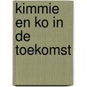 Kimmie en Ko in de toekomst door Edwin van Rossen