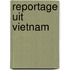 Reportage uit Vietnam