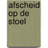 Afscheid op de stoel