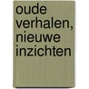 Oude verhalen, nieuwe inzichten door Evert Conradie