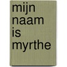 Mijn naam is Myrthe by Leni Saris