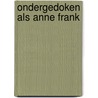 Ondergedoken als Anne Frank door Peter Henk Steenhuis
