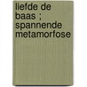 Liefde de baas ; Spannende metamorfose door Julianna Morris