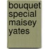 Bouquet Special Maisey Yates