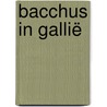Bacchus in Gallië door Jacques R. Pauwels