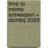 time to momo Antwerpen + Dichtbij 2020 door Rivka Wehrens