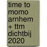 time to momo Arnhem + ttm Dichtbij 2020 door Rivka Wehrens