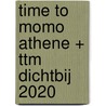 time to momo Athene + ttm Dichtbij 2020 by Rivka Wehrens