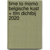 time to momo Belgische Kust + ttm Dichtbij 2020 by Rivka Wehrens