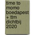 time to momo Boedapest + ttm Dichtbij 2020