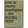 time to momo Boedapest + ttm Dichtbij 2020 by Rivka Wehrens