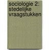 Sociologie 2: Stedelijke Vraagstukken door Anouk Smeenk