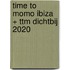 time to momo Ibiza + ttm Dichtbij 2020