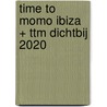 time to momo Ibiza + ttm Dichtbij 2020 by Rivka Wehrens