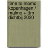 time to momo Kopenhagen / Malmo + ttm Dichtbij 2020 by Rivka Wehrens