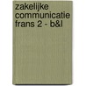 Zakelijke communicatie Frans 2 - B&L door Annemie Bultynck