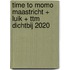 time to momo Maastricht + Luik + ttm Dichtbij 2020