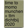 time to momo Munchen + ttm Dichtbij 2020 door Rivka Wehrens
