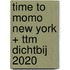 time to momo New York + ttm Dichtbij 2020