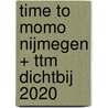 time to momo Nijmegen + ttm Dichtbij 2020 door Rivka Wehrens